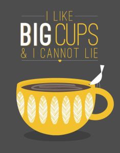 Big Cups